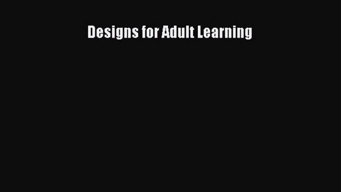 PDF Designs for Adult Learning Free Books