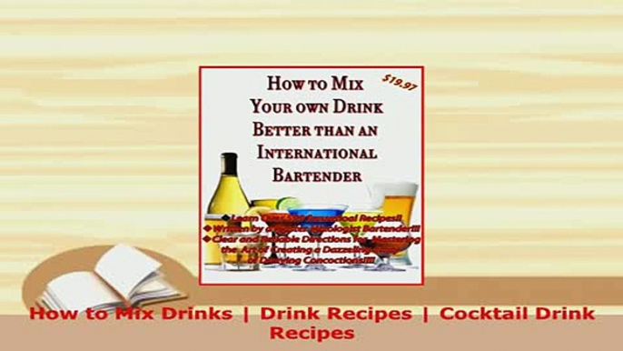 Download  How to Mix Drinks  Drink Recipes  Cocktail Drink Recipes Ebook