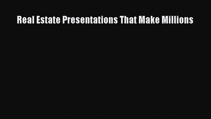 Read Real Estate Presentations That Make Millions Ebook Free