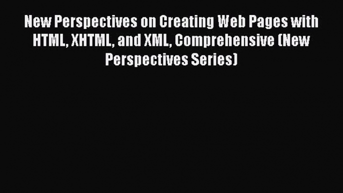 [PDF] New Perspectives on Creating Web Pages with HTML XHTML and XML Comprehensive (New Perspectives