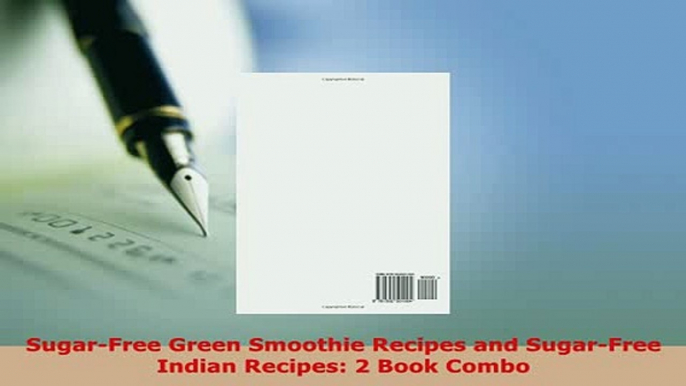 Download  SugarFree Green Smoothie Recipes and SugarFree Indian Recipes 2 Book Combo Read Online