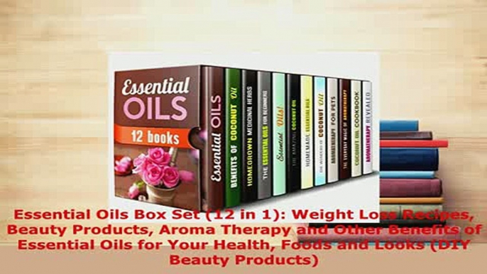Download  Essential Oils Box Set 12 in 1 Weight Loss Recipes Beauty Products Aroma Therapy and Free Books