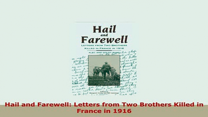 Download  Hail and Farewell Letters from Two Brothers Killed in France in 1916 Free Books