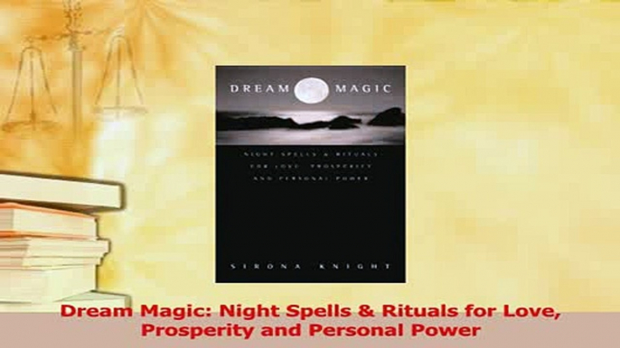 Read  Dream Magic Night Spells  Rituals for Love Prosperity and Personal Power Ebook Free