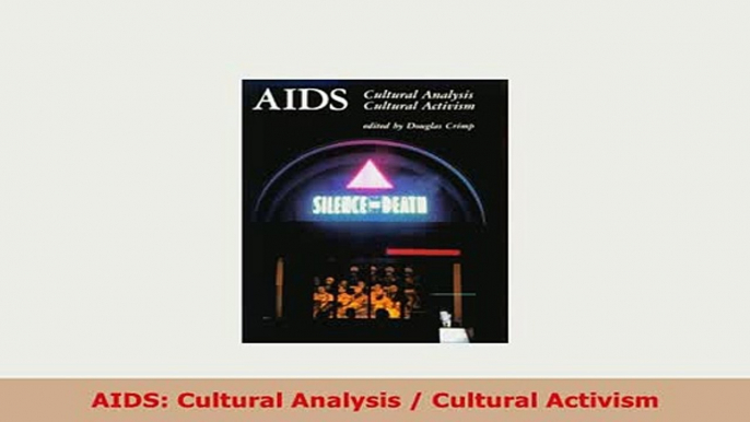 Download  AIDS Cultural Analysis  Cultural Activism Read Online