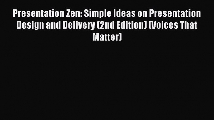 Download Presentation Zen: Simple Ideas on Presentation Design and Delivery (2nd Edition) (Voices