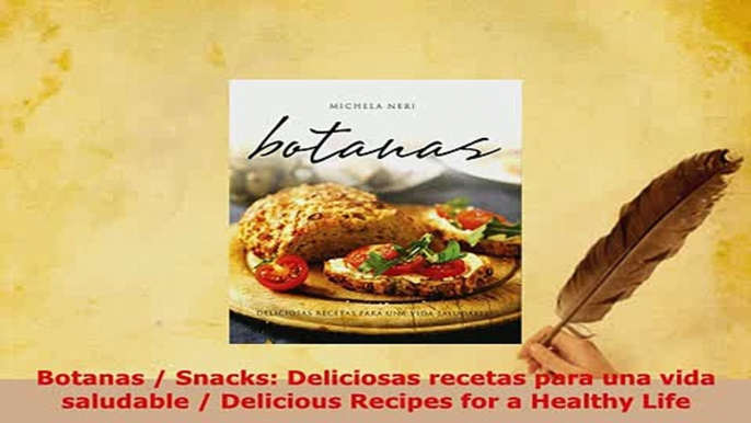 Download  Botanas  Snacks Deliciosas recetas para una vida saludable  Delicious Recipes for a Download Full Ebook