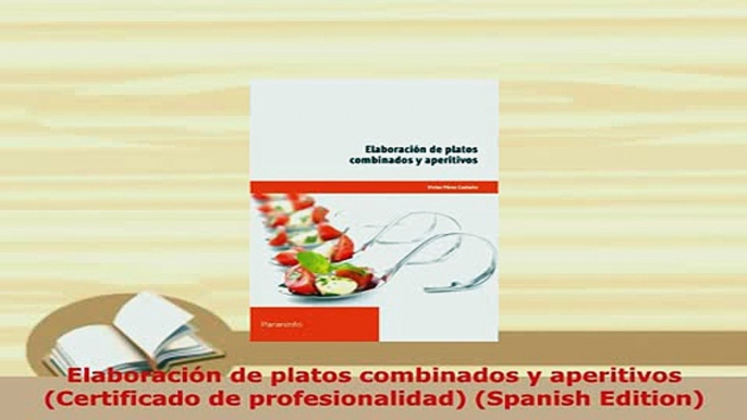 PDF  Elaboración de platos combinados y aperitivos Certificado de profesionalidad Spanish Download Full Ebook