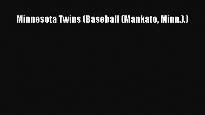 Read Minnesota Twins (Baseball (Mankato Minn.).) Ebook Free