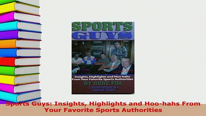 Download  Sports Guys Insights Highlights and Hoohahs From Your Favorite Sports Authorities Free Books