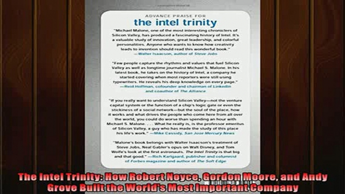 For you  The Intel Trinity How Robert Noyce Gordon Moore and Andy Grove Built the Worlds Most