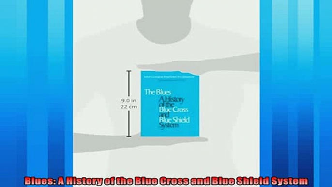 Free book  Blues A History of the Blue Cross and Blue Shield System