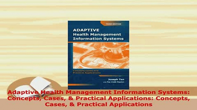 Read  Adaptive Health Management Information Systems Concepts Cases  Practical Applications Ebook Free