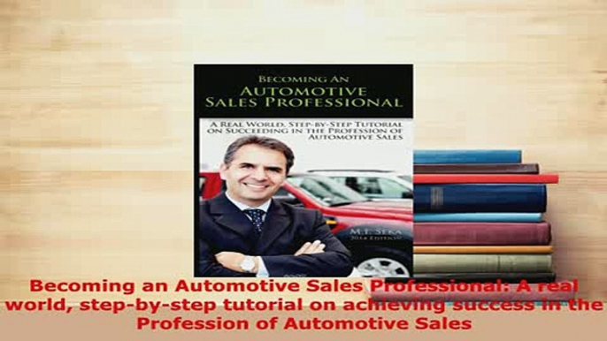 PDF  Becoming an Automotive Sales Professional A real world stepbystep tutorial on achieving Download Full Ebook