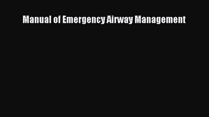 Read Manual of Emergency Airway Management Ebook Free