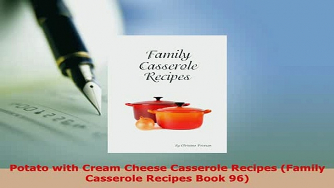 Download  Potato with Cream Cheese Casserole Recipes Family Casserole Recipes Book 96 Read Full Ebook