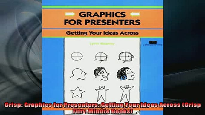 READ book  Crisp Graphics for Presenters Getting Your Ideas Across Crisp FiftyMinute Books Full Free