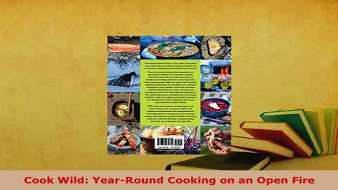 Download  Cook Wild YearRound Cooking on an Open Fire Download Full Ebook