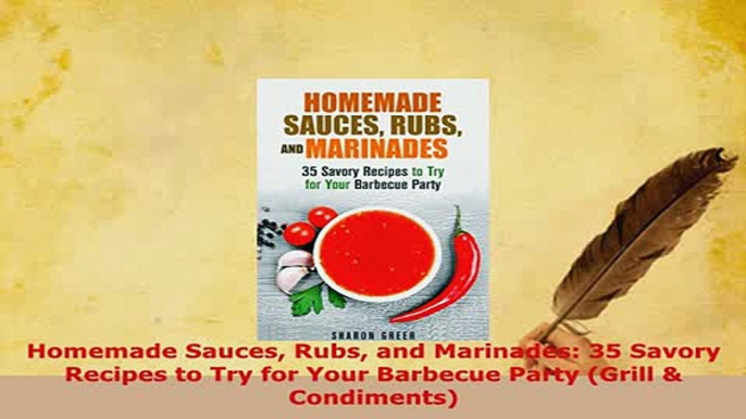 PDF  Homemade Sauces Rubs and Marinades 35 Savory Recipes to Try for Your Barbecue Party PDF Full Ebook