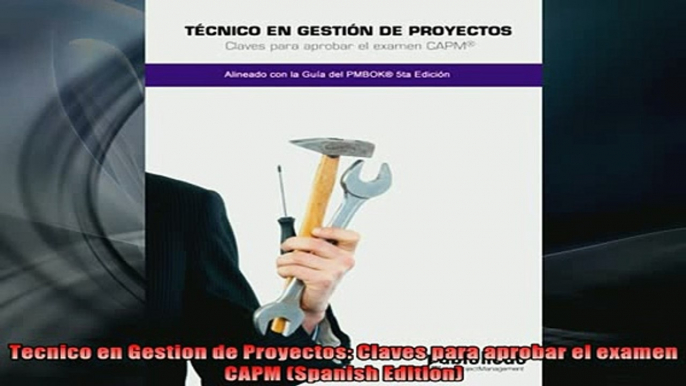 READ book  Tecnico en Gestion de Proyectos Claves para aprobar el examen CAPM Spanish Edition Full Free