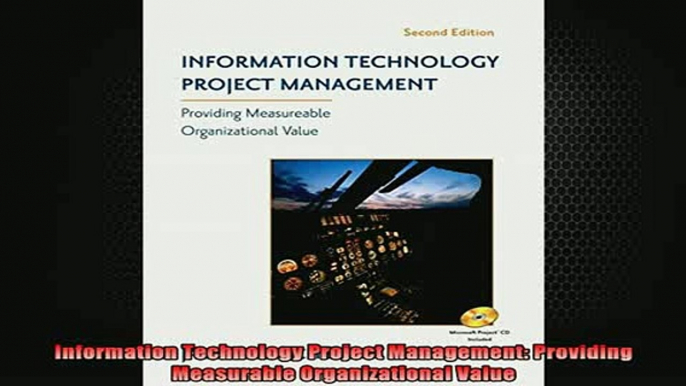 READ book  Information Technology Project Management Providing Measurable Organizational Value Full EBook