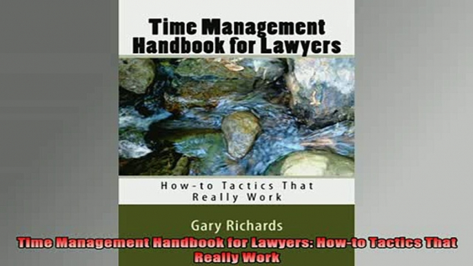 READ book  Time Management Handbook for Lawyers Howto Tactics That Really Work Full Free