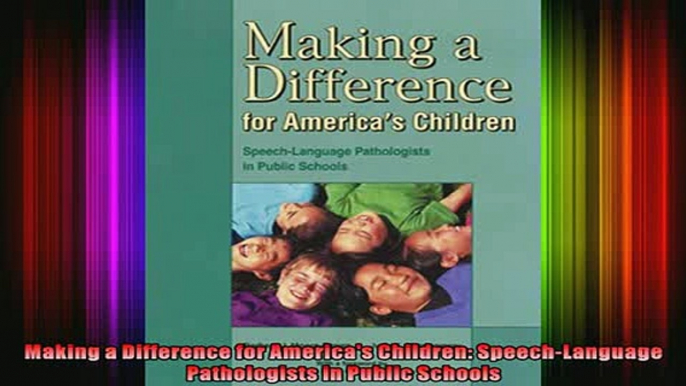 FREE PDF  Making a Difference for Americas Children SpeechLanguage Pathologists in Public Schools  BOOK ONLINE