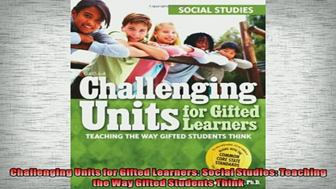 Free PDF Downlaod  Challenging Units for Gifted Learners Social Studies Teaching the Way Gifted Students READ ONLINE