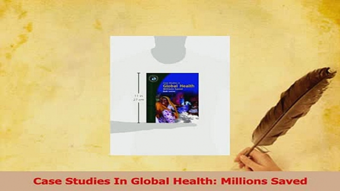 Read  Case Studies In Global Health Millions Saved PDF Online