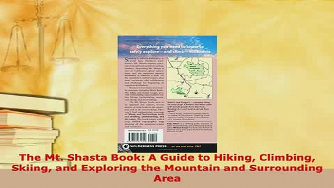 PDF  The Mt Shasta Book A Guide to Hiking Climbing Skiing and Exploring the Mountain and  Read Online