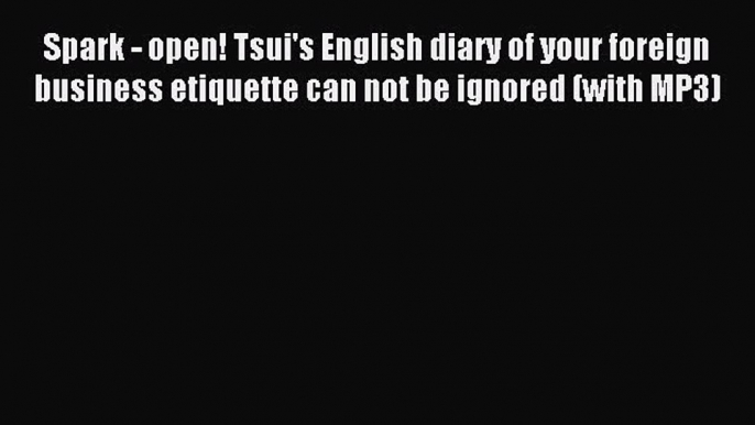 Read Spark - open! Tsui's English diary of your foreign business etiquette can not be ignored