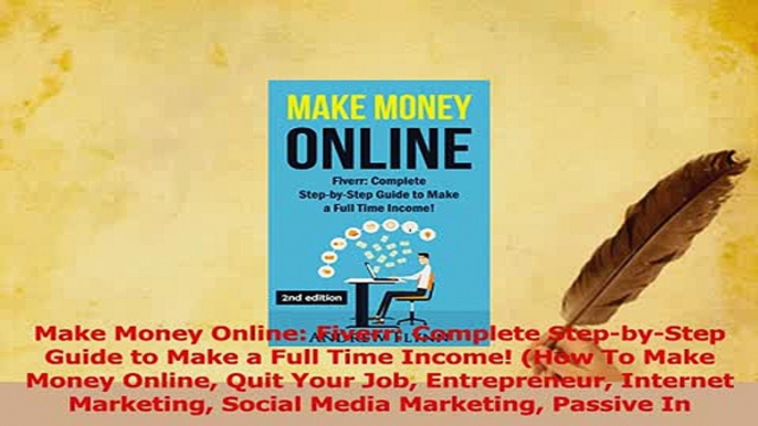 Read  Make Money Online Fiverr Complete StepbyStep Guide to Make a Full Time Income How To Ebook Free