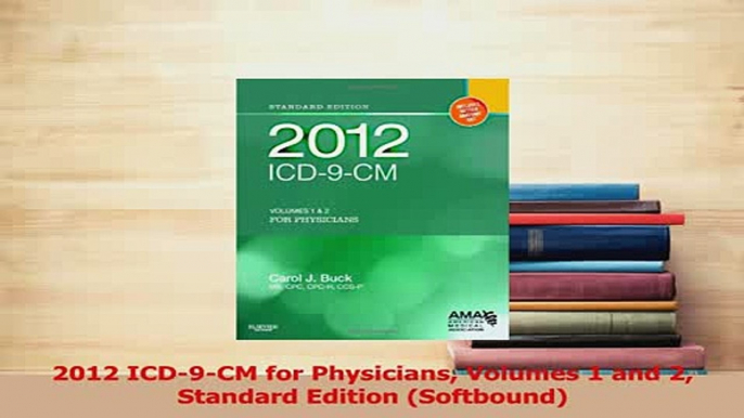 Read  2012 ICD9CM for Physicians Volumes 1 and 2 Standard Edition Softbound Ebook Free