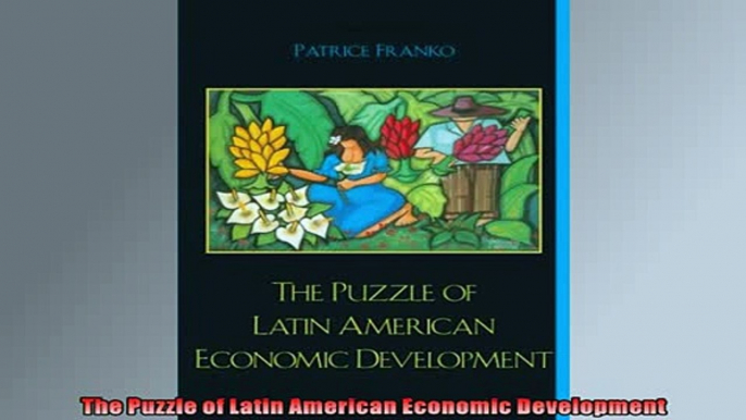 Read here The Puzzle of Latin American Economic Development