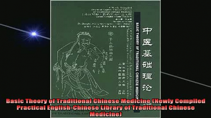 READ FREE FULL EBOOK DOWNLOAD  Basic Theory of Traditional Chinese Medicine Newly Compiled Practical EnglishChinese Full Ebook Online Free