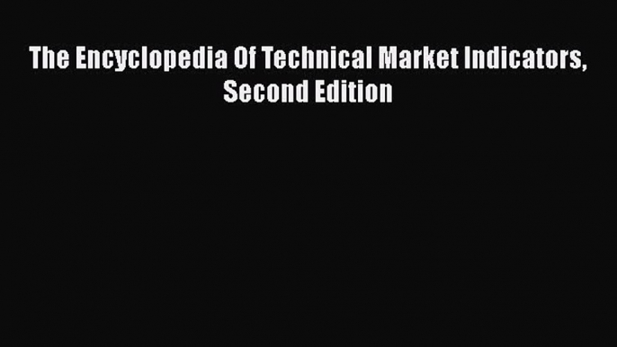 [PDF] The Encyclopedia Of Technical Market Indicators Second Edition Free Books