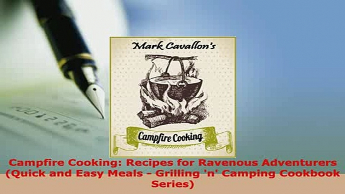 Download  Campfire Cooking Recipes for Ravenous Adventurers Quick and Easy Meals  Grilling n Free Books