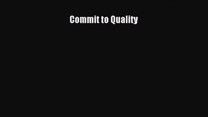 Read Commit to Quality Ebook Free