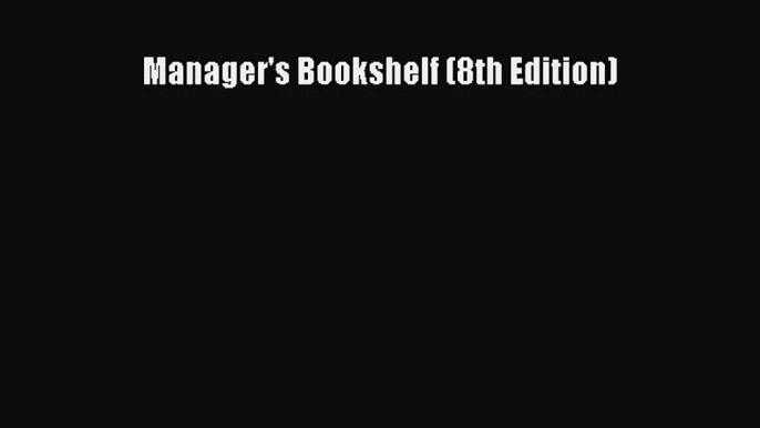 Read Manager's Bookshelf (8th Edition) Ebook Free