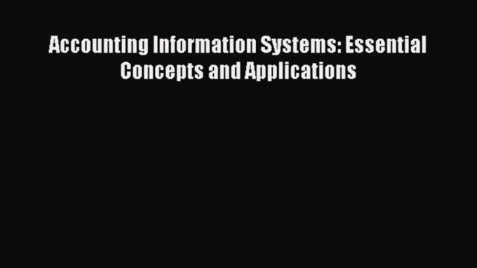 [PDF] Accounting Information Systems: Essential Concepts and Applications [Download] Full Ebook