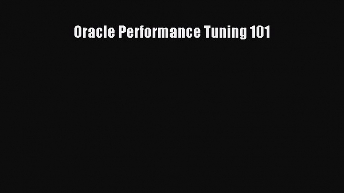 Read Oracle Performance Tuning 101 Ebook Free