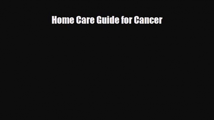 [PDF] Home Care Guide for Cancer Download Full Ebook