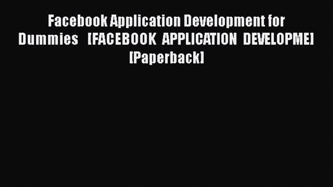 [PDF] Facebook Application Development for Dummies   [FACEBOOK APPLICATION DEVELOPME] [Paperback]