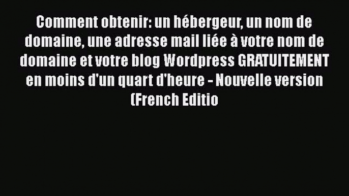 [PDF] Comment obtenir: un hébergeur un nom de domaine une adresse mail liée à votre nom de