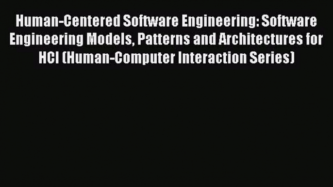 [PDF] Human-Centered Software Engineering: Software Engineering Models Patterns and Architectures