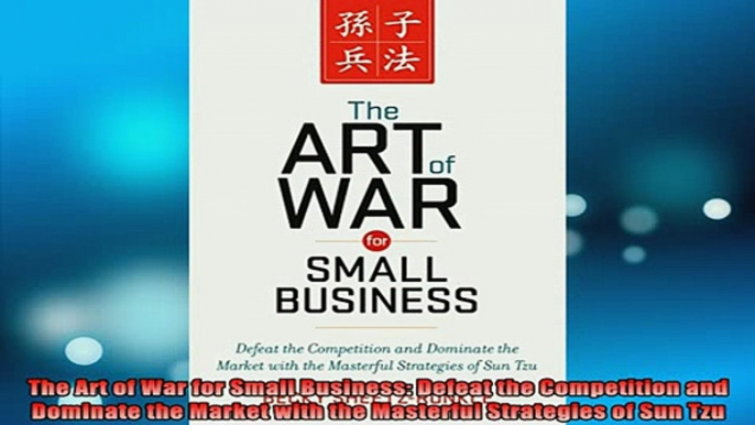 READ book  The Art of War for Small Business Defeat the Competition and Dominate the Market with the Full EBook