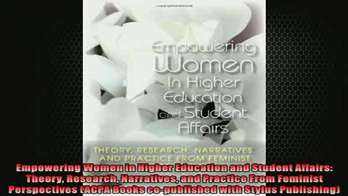 FREE PDF  Empowering Women in Higher Education and Student Affairs Theory Research Narratives and READ ONLINE