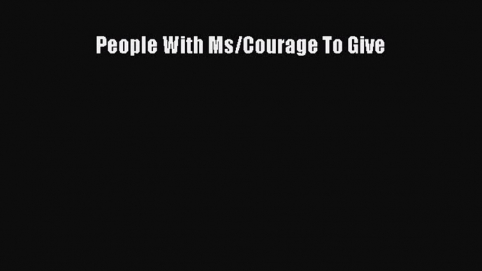 [PDF] People With Ms/Courage To Give Download Full Ebook