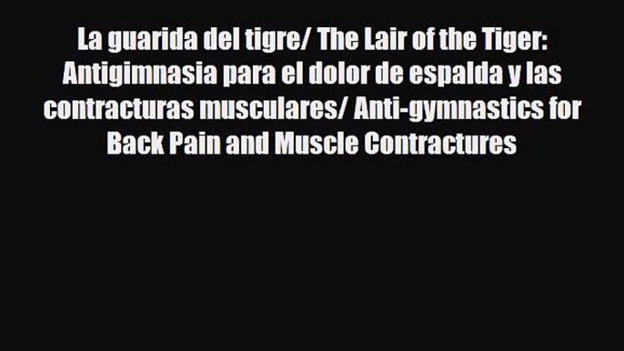 [PDF] La guarida del tigre/ The Lair of the Tiger: Antigimnasia para el dolor de espalda y