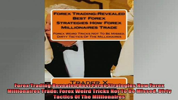 READ book  Forex TradingRevealed Best Forex Strategies How Forex Millionaires Trade Forex Weird Full EBook